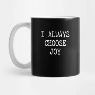 I Always Choose Joy Mug
